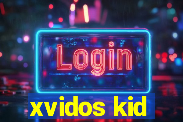 xvidos kid